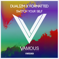 Dualizm x Formatted - Switch Your Self (OUT NOW!)