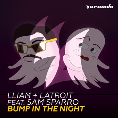 Lliam + Latroit feat. Sam Sparro - Bump In The Night [OUT NOW]