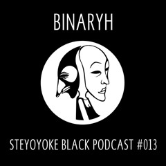 Binaryh - Steyoyoke Black Podcast #013
