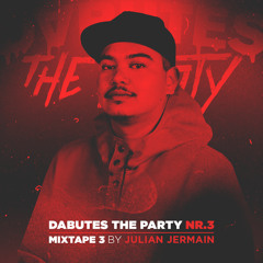 DABUTES THE PARTY | PART 3 (Mixed by Julian Jermain)