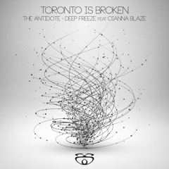 Toronto Is Broken & Anodyne Industries - The Antidote [CLIP]