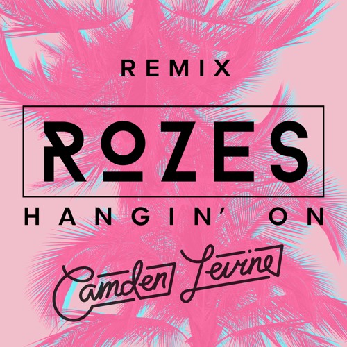 Hangin' On (Camden Levine Remix)