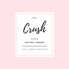 I.O.I(아이오아이)- CRUSH【puffynz x Riburin】