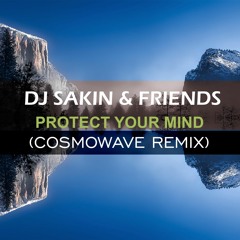 DJ Sakin & Friends - Protect Your Mind/Braveheart Theme (Cosmowave Remix)[FREE DOWNLOAD]