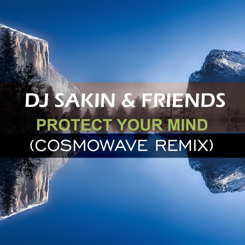 Stream DJ Sakin & Friends - Protect Your Mind/Braveheart Theme (Cosmowave  Remix)[FREE DOWNLOAD] by cosmowave | Listen online for free on SoundCloud