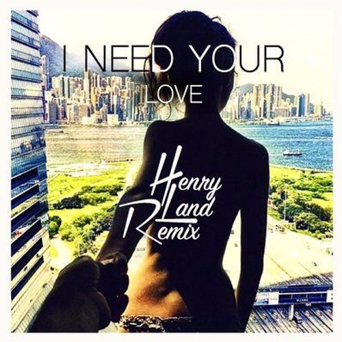 Calvin Harris - I Need Your Love Ft. Ellie Goulding (Henry Land Remix)