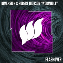 DIM3NSION & Robert Nickson - Wormhole  [Flashover] OUT NOW!