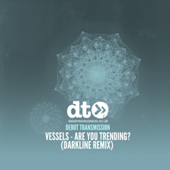 Vessels - Are You Trending? (Darkline Mix)