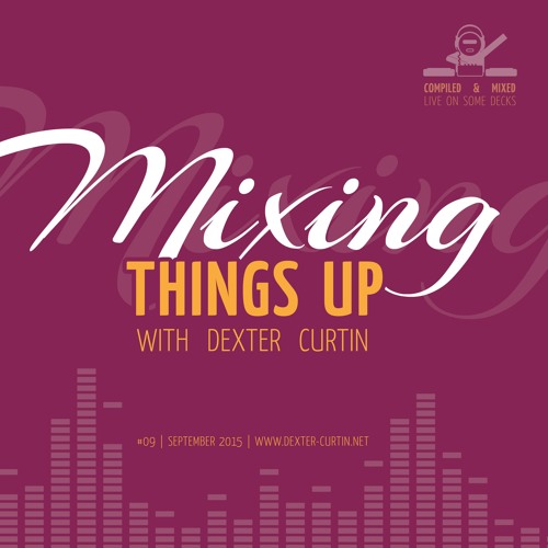 Dexter Curtin - Mixing Things Up (September 2016)