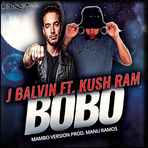 Stream J Balvin Ft. Kush Ram - Bobo (Mambo Version Prod. Manu.