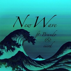 New Wave ft. Brando x iiird ( prod. by Infamous )