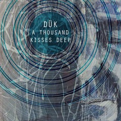 Premiere: DÜK - A Thousand Kisses Deep