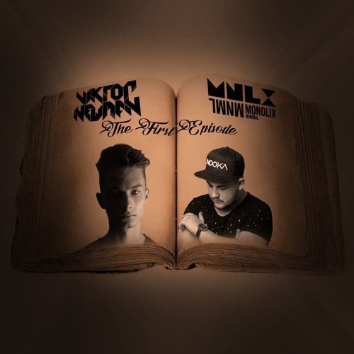 Monolix & Viktor Newman - The First Episode (Original Mix)[FREE DOWNLOAD]