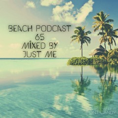 Beach Podcast 65 Mixed by Just Me