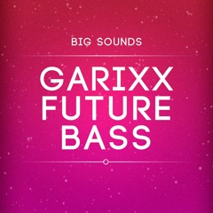 Big Sounds Garixx Future Bass[Sample Pack-Midi Files-Acapella Vocals]