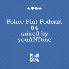 Poker Flat Podcast 54 - mixed by youANDme