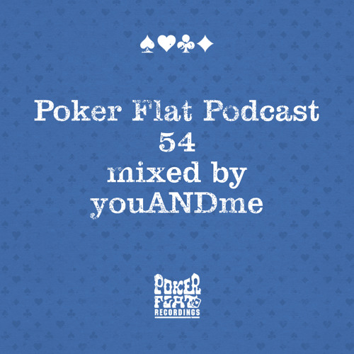 Poker Flat Podcast 54 - mixed by youANDme