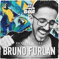 Bruno Furlan - SOTRACKBOA @ Podcast # 082