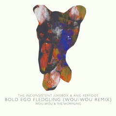 Bold Ego Fledgling (Wou-Wou Remix)