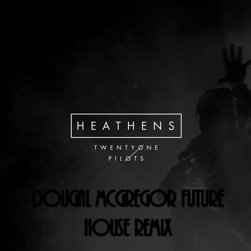 twenty one pilots - Heathens (Dougal McGregor Future House Remix)