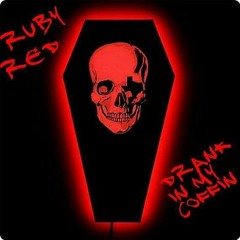Ruby Red- Drank in my coffin