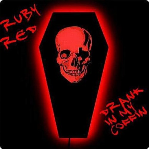 Ruby Red- Drank in my coffin