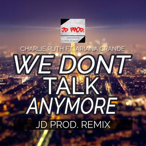 Stream Charlie Puth - We Dont Talk Anymore (JD PROD. Remix) by Not in ...