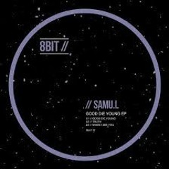 Samu.l - Good Die Young (Original)