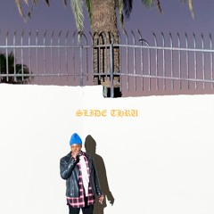 Slide Thru (Prod. by Teddy Roxpin)