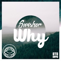 Swisher - Why