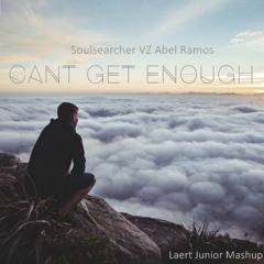 Soulsearcher - Can't Get Enough VZ - Abel - Ramos - Laert - Junior - Mashup DOWNLOAD