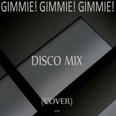 Gimmie! Gimmie! Gimmie! Disco Version (Cover)