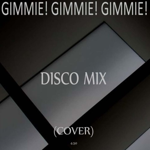 Gimmie! Gimmie! Gimmie! Disco Version (Cover)