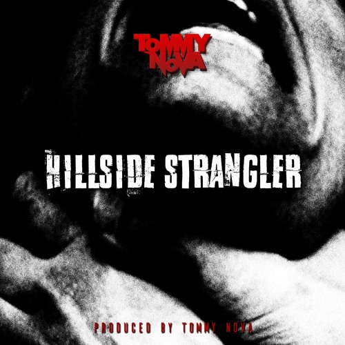 Tommy Nova - Hillside Strangler [Produced By Tommy Nova]
