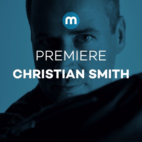 Premiere: Christian Smith "Initiate Sequence"