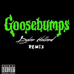 Dylan Holland - Goosebumps (Travis Scott Remix)