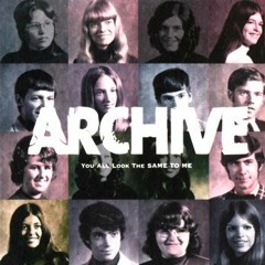 Archive - You All Look The Same To Me - 01 - Again