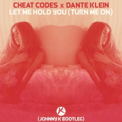 Cheat Codes & Dante Klein - Let me hold you (Johnny K Remix) [Full Edit Click Buy]