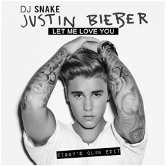DJ Snake ft. Justin bieber - Let me love you (ZIGGY's club edit)