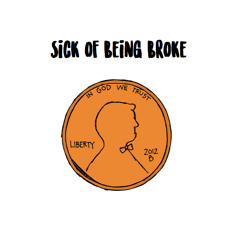 Sick Of Being Broke