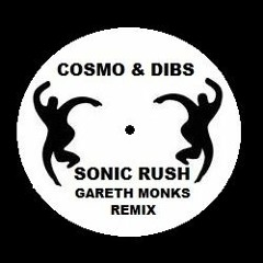 COSMO AND DIBS - SONIC RUSH ( GARETH MONKS REMIX )