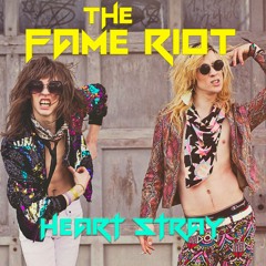 THE FAME RIOT - Heart Stray