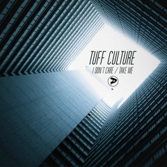 Tuff Culture - I Dont Care [Out Now]