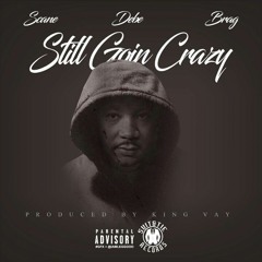 Still Goin Crazy Ft. Brag, Debe
