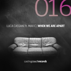 Luca Cassani Feat. Max C - When We Are Apart (Preview)