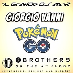 2 Brothers On The 4th Floor VS. Giorgio Vanni - Pokémon Go Dreams (iL GrAnDe Dj MiK MaSh Up 2k16)