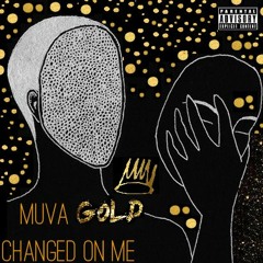 Changed On Me