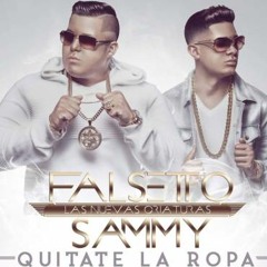 Quitate La Ropa - Chiky Dee Jay (FALSETTO & SAMMY Ft. JUANKA)