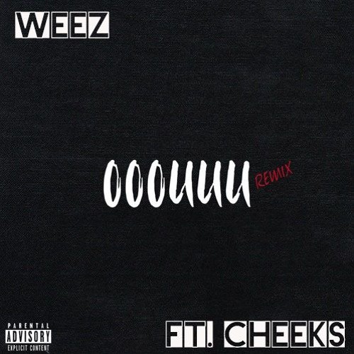 Weez  - OOOUUU Rmx Ft. Cheeks