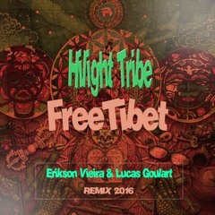 Hilight Tribe- Free-Tibet (Erikson Vieira & Lucas Goulart Remix) FREE DOWNLOAD